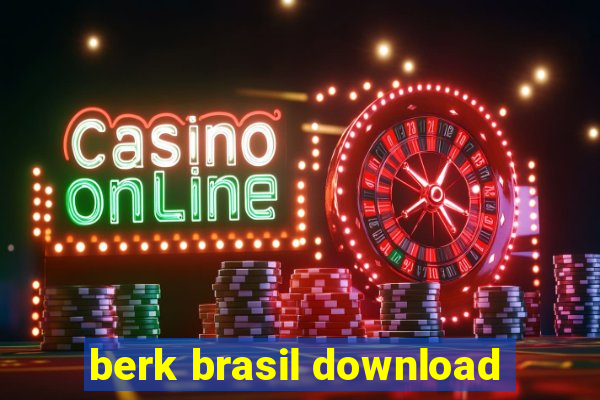 berk brasil download